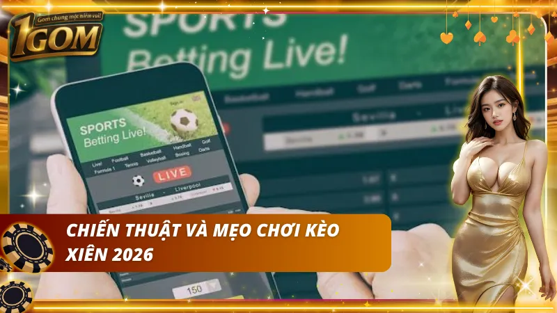 Chiến thuật cùng mẹo chơi kèo xiên nâng cao tỷ lệ thắng