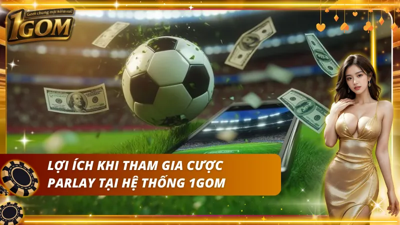 Những lợi ích mà người chơi có được khi cược xiên bóng đá