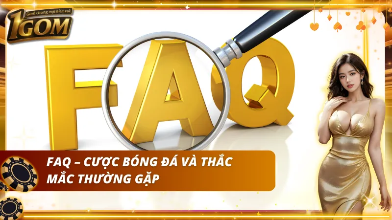Giải đáp thắc mắc thường gặp khi tìm hiểu cá cược bóng đá