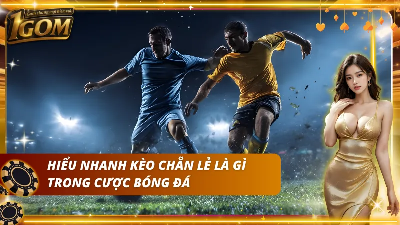 Phân định tổng bàn thắng theo cửa chẵn hoặc lẻ đầy đơn giản