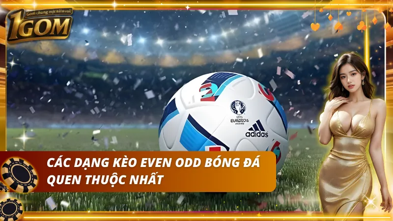 Những lựa chọn even odd phổ biến trong thị trường cược