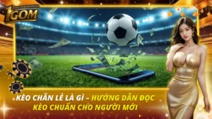 Kèo Chẵn Lẻ Là Gì