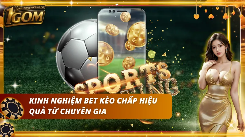 Chiến lược bet kèo chấp theo phân tích chuyên gia