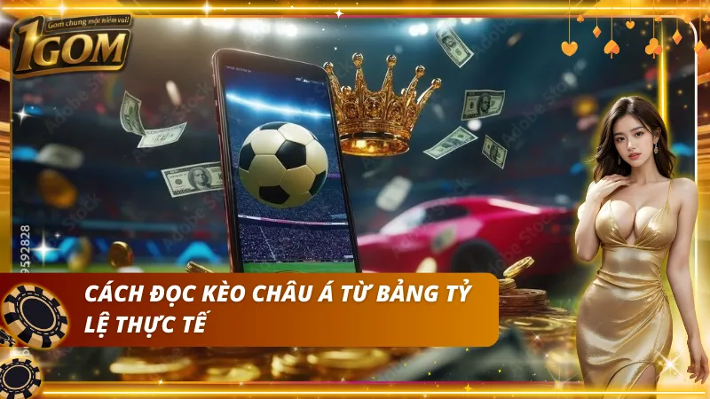 Hướng dẫn đọc bảng tỷ lệ kèo châu Á chuẩn