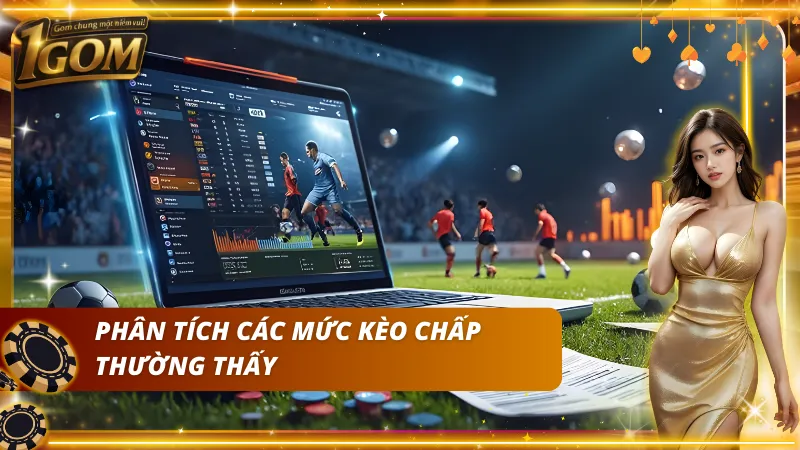 Các mức kèo chấp phổ biến trong cá cược