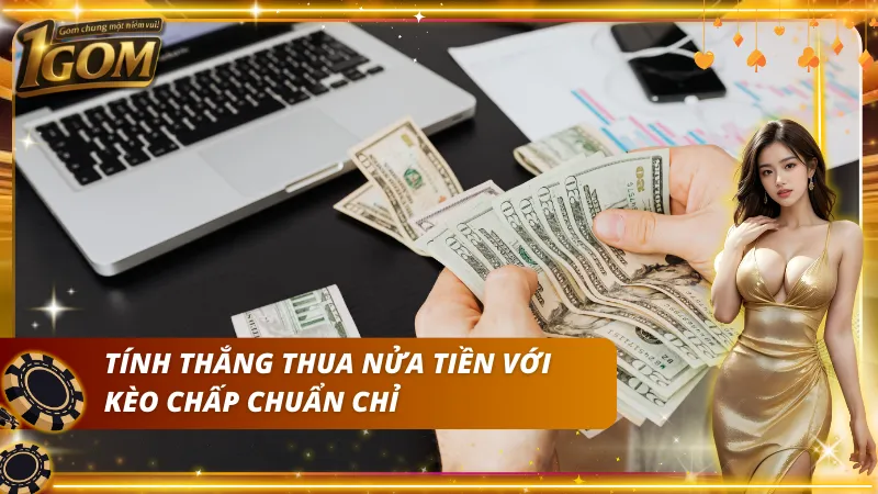 Cách tính nửa tiền khi cược kèo chấp châu Á