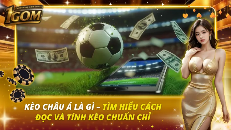 Kèo Châu Á Là Gì