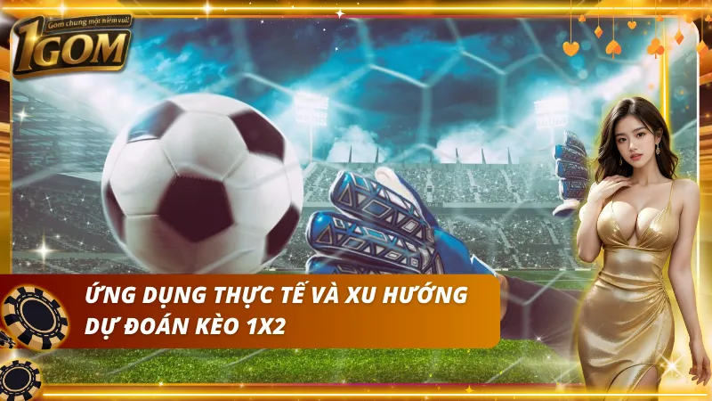 Xu hướng dự đoán kèo 1X2 trong bóng đá