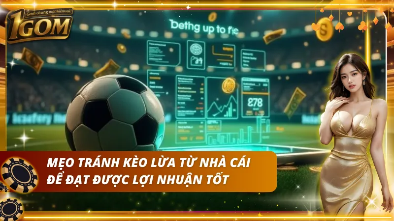 Mẹo giúp người chơi mới tránh được kèo lừa từ nhà cái