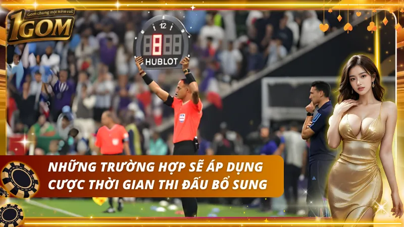 Những trường hợp áp dụng cược hiệp phụ bổ sung