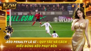 Kèo Penalty Là Gì