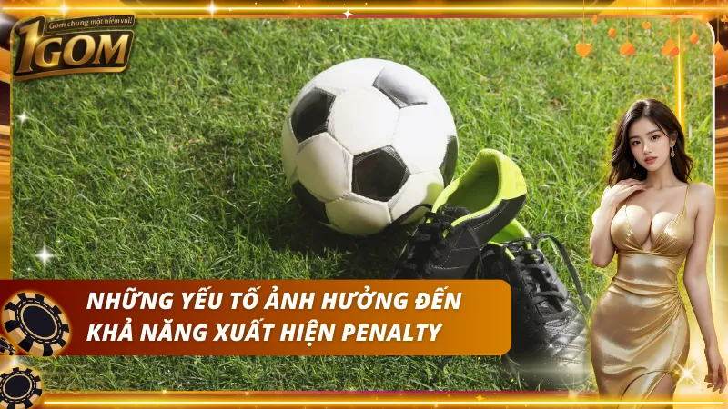 Phạm lỗi trong vòng cấm làm thay đổi kịch bản cả trận đấu