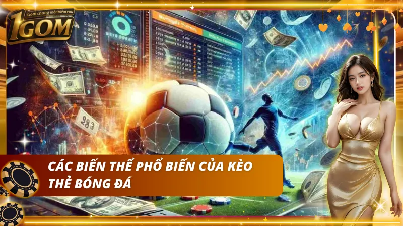 Những dạng kèo thẻ phổ biến hiện nay
