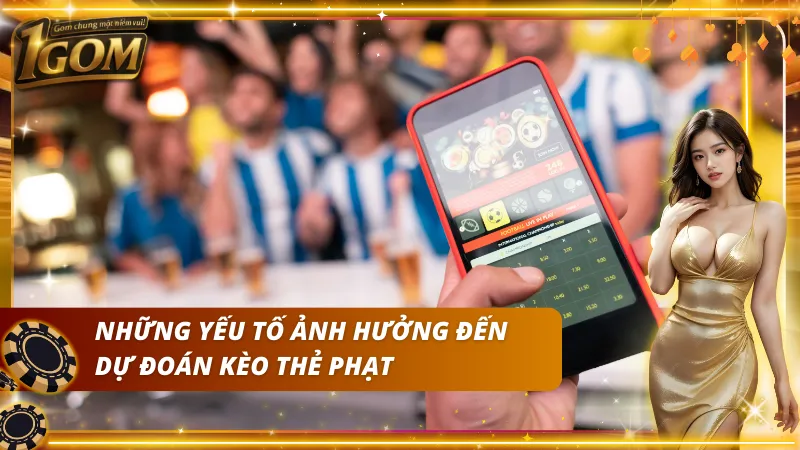 Yếu tố tác động lớn đến kết quả kèo thẻ phạt